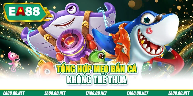 Bắn Cá Đổi Thưởng | Sảnh Game Ăn Thưởng Tiền Thật Hot 3 Tổng hợp mẹo bắn cá không thể thua