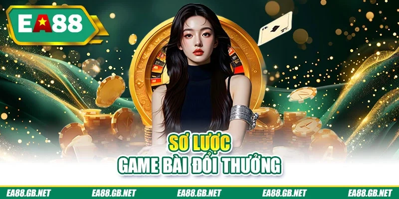 Game Bài Đổi Thưởng EA88 Xanh Chín Top 1 Khu Vực Châu Á 1 Sơ lược game bài đổi thưởng