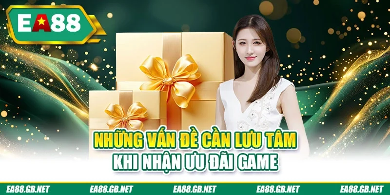 Những vấn đề cần lưu tâm khi nhận ưu đãi game