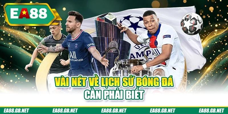 Lịch Sử Bóng Đá Và Hành Trình Trở Thành Môn Thể Thao Vua 1 Vài nét về lịch sử bóng đá cần phải biết