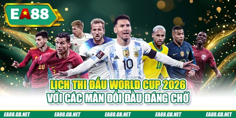 Lịch Thi Đấu World Cup 2026 Full 104 Trận Ở Giờ Việt Nam 3 Lịch thi đấu World Cup 2026 với các màn đối đầu đáng chờ