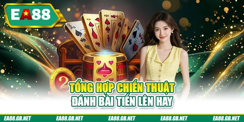 Mẹo Chơi Tiến Lên Miền Nam | Bí Kíp Săn Thưởng Bất Bại 2 Tổng hợp chiến thuật đánh bài tiến lên hay
