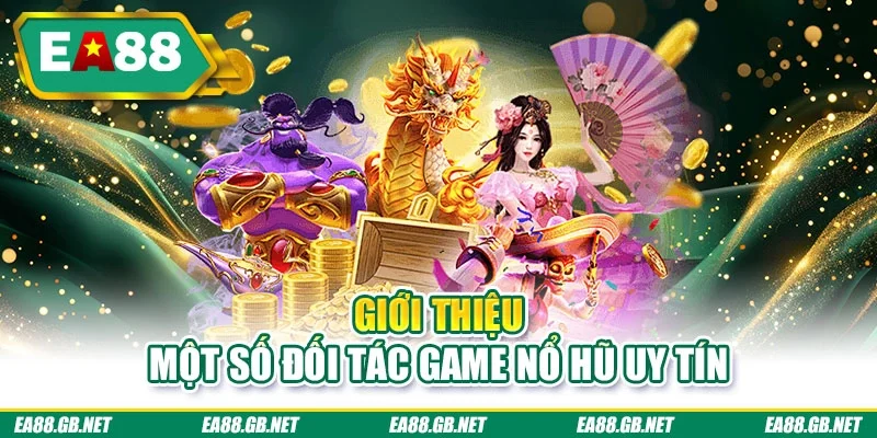 Giới thiệu một số đối tác game nổ hũ uy tín