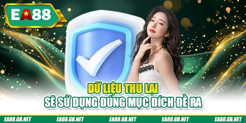 Dữ liệu thu lại sẽ sử dụng đúng mục đích đề ra