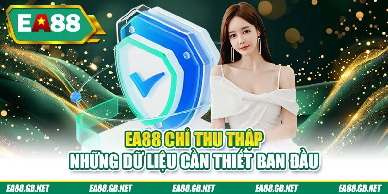 EA88 chỉ thu thập những dữ liệu cần thiết ban đầu