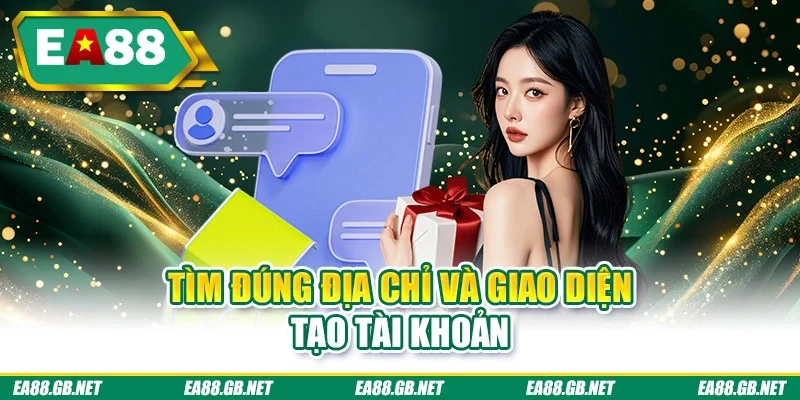 Đăng Ký EA88 Chỉ Với 4 Bước - 99% Người Mới Đều Làm Được 2 Tìm đúng địa chỉ và giao diện tạo tài khoản